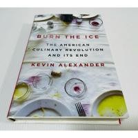 ราคา สภาพดี ปกแข็ง Burn The Ice The American Culinary Revolution and Its End By Kevin Alexander 190 บาท (24870033356)