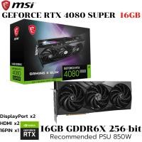ราคา VGA การ์ดแสดงผล MSI GEFORCE RTX 4080 SUPER 16G GAMING X SLIM 16GB GDDR6X (41178673590)