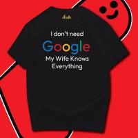ราคา ฉันไม่ต้อง Google ภรรยาของฉันรู้ว่าทุกอย่างผ้าฝ้าย 100 เสื้อยืดสตรีทท็อปส์ ไม่จํากัดเพศ เสื้อยืดไม่ต้องรีด (26522335549)