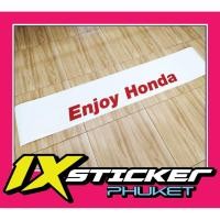 ราคา สติ๊กเกอร์คาดกระจกบังแดด Enjoy Honda พื้นขาว ตัวอักษรแดง (2958038607)