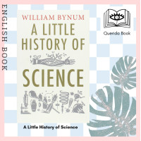 ราคา Querida หนังสือภาษาอังกฤษ A Little History of Science by William Bynum (12230187986)