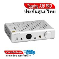 Topping Amplifier แอมป์หูฟังตั้งโต๊ะ รุ่น A30 PRO