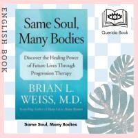 ราคา Querida หนังสือภาษาอังกฤษ Same Soul Many Bodies by M D Brian L Weiss (17382548420)