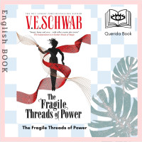 ราคา Querida หนังสือภาษาอังกฤษ The Fragile Threads of Power The Shades of Magic by V E Schwab (20641609340)