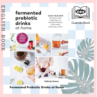 ราคา Querida Fermented Probiotic Drinks at Home Make Your Own Kombucha Kefir Ginger Bug Jun Pineapple Tepache Honey Mead Beet Kvass and More (17042945169)