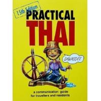 ราคา PRACTICAL THAI A COMMUNICATION GUIDE FOR TRAVELLERS AND RESIDENTS PAPERBACK Ed Yr 15 2009 ISBN 9789748362274 (3988876772)
