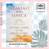 ราคา Querida หนังสือภาษาอังกฤษ Breakfast with Seneca A Stoic Guide to the Art of Living by David Fideler (19030182494)