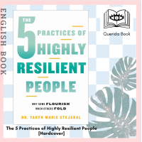 ราคา Querida หนังสือภาษาอังกฤษ The 5 Practices of Highly Resilient People Why Some Flourish When Others Fold Hardcover Dr Taryn Marie Stejskal (18981512116)