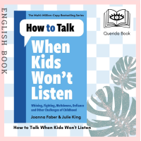ราคา How to Talk When Kids Wont Listen Dealing with Whining Fighting Meltdowns and Other Challenges by Joanna Faber (15912491234)