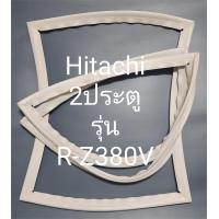 ราคา ขอบยางตู้เย็น Hitachi 2 ประตูรุ่นR Z380V (21269057225)