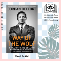 ราคา Querida หนังสือภาษาอังกฤษ Way of the Wolf Straight Line Selling Master the Art of Persuasion Influence and Success by Jordan Belfort (7904093180)