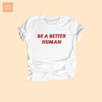ราคา เสื้อยืดลาย Be a better human เสื้อยืดวัยรุ่น ลายภาษาอังกฤษ (1483686826)
