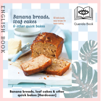 ราคา Querida หนังสือภาษาอังกฤษ Banana breads loaf cakes other quick bakes 60 Deliciously Easy Recipes for Home Baking Hardcover ขนมปัง (18320546075)