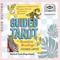 ราคา Querida หนังสือภาษาอังกฤษ Guided Tarot A Beginners Guide to Card Meanings Spreads and Intuitive Exercises for Seamless Readings by Stefanie Caponi (19765273194)