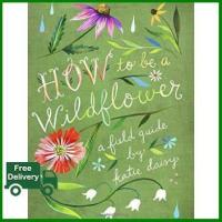 ราคา Online Exclusive HOW TO BE A WILDFLOWER A FIELD GUIDE (5253282631)