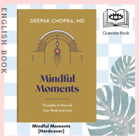 ราคา Querida หนังสือภาษาอังกฤษ Mindful Moments Thoughts to Nourish Your Body and Soul Hardcover by Deepak Chopra (18133714842)