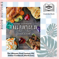 ราคา Querida The Ultimate Final Fantasy XIV Online Cookbook The Essential Culinarian Guide to Hydaelyn Hardcover by Victoria Rosenthal (11851827728)