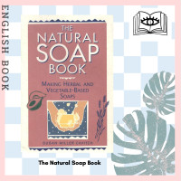 ราคา Querida หนังสือภาษาอังกฤษ The Natural Soap Book Making Herbal and Vegetable Based Soaps by Susan Miller Cavitch (10063952785)