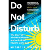 ราคา BBW หนังสือ Do Not Disturb: The Story Of A Political Murder And An African Regime Gone Bad ISBN: 9780008294434 (25641564902)