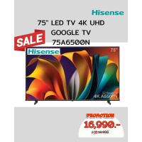 ราคา [ผ่อน0%10ด] HISENSE 75" LED TV 4K UHD GOOGLE TV 75A6500N (ชลบุรี ส่งฟรี) (41360010876)