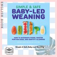ราคา หนังสือภาษาอังกฤษ Simple & Safe Baby-Led Weaning : How to Integrate Foods, Master Portion Sizes, and Identify Allergies (25430103766)