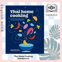 ราคา หนังสือภาษาอังกฤษ Thai Home Cooking : 100 recipes with steps and tips for easy, authentic Thai food [Hardcover] ทำอาหาร (27357769180)