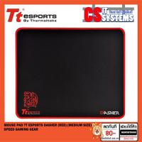 ราคา MOUSE PAD (เมาส์แพด) Tt ESPORTS DASHER (RED) (MEDIUM SIZE) SPEED GAMING GEAR (8775621927)