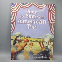 ราคา #มือสอง :How to Bake an American Pie by Karma Wilson : Raúl Colón (นิทานปกแข็ง) (56702511715)