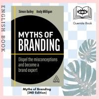ราคา หนังสือภาษาอังกฤษ Myths of Branding : Dispel the Misconceptions and Become a Brand Expert (Business Myths) (2ND) (23135699241)