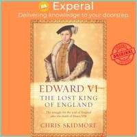 ราคา Edward VI - The Lost King of England โดย Chris Skidmore (ฉบับสหราชอาณาจักรปกอ่อน) (44265322814)