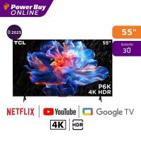 ราคา TCL ทีวี P6K Google TV 55 นิ้ว 4K UHD LED รุ่น 55P6K ปี 2025 (41150545817)