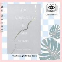 ราคา [Querida] หนังสือภาษาอังกฤษ The Strength In Our Scars by Bianca Sparacino (23423972931)