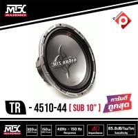 ราคา MTX AUDIO TR4510-44 ซับ10นิ้วเหล็กปั๊ม วอล์ยเดี่ยว แนวเสียงสไตล์อเมริกา เบส หนักลึก ไม่กินวัตต์ โดนใจ ราคา2450/ดอก (18401473330)
