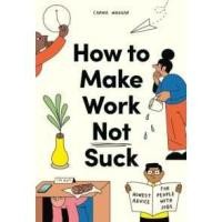 ราคา How to Make Work Not Suck : Honest Advice for People with Jobs [Paperback] (27009343983)