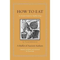 ราคา Chulabook(ศูนย์หนังสือจุฬาฯ) |C321หนังสือ HOW TO EAT: AN ANCIENT GUIDE FOR HEALTHY LIVING (HC) 9780691256993 (49853475953)
