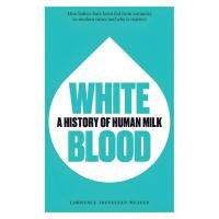 ราคา BBW หนังสือ White Blood: A History Of Human Milk ISBN: 9781913491260 (25391570802)