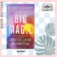 ราคา [Querida] หนังสือภาษาอังกฤษ Big Magic : Creative Living Beyond Fear by Elizabeth Gilbert (9618916153)