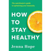 ราคา หนังสืออังกฤษใหม่ How to Stay Healthy : The nutritionist's guide to optimising your immunity [Paperback] (42454539056)