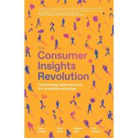 ราคา หนังสืออังกฤษใหม่ The Consumer Insights Revolution : Transforming market research for competitive advantage [Paperback] (40604544067)