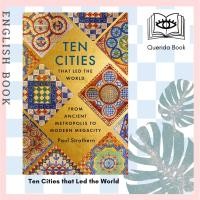 ราคา [Querida] หนังสือภาษาอังกฤษ Ten Cities that Led the World : From Ancient Metropolis to Modern Megacity by Paul Strathern (18476898472)