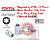 ราคา ท็อปทูล 1/2'' ดร. E Torx Star Socket E8, E10, E11, E12, E14, E16 (รุ่น BAED) (17494755161)
