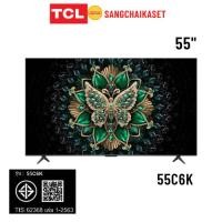 ราคา (กรุงเทพ-ปริมณฑลเลือกส่ง Seller Own Fleet) TCL TV C6K Premium QD-MiniLED TV 55" รุ่น 55C6K (26138542515)