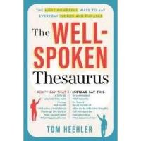 ราคา The Well-Spoken Thesaurus : The Most Powerful Ways to Say Everyday Words and Phrases [Paperback] (27924605748)