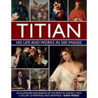 ราคา พร้อมส่ง*** Titian: His Life and Works In 500 Images: An Illustrated Exploration of the Artist in Context (49506293745)