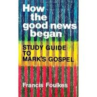 ราคา [BnB] Used How The Good News Began: คู่มือเรียนสู่ Gospel ของ Mark โดย Francis Foulkes (มือสอง: ดี) (54561356137)