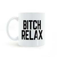 ราคา แก้ว Bitch Relax Bitch Relax แก้วน้ํา (53858958412)