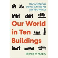 ราคา Chulabook|c321|หนังสือ|OUR WORLD IN TEN BUILDINGS: HOW ARCHITECTURE DEFINES WHO WE ARE AND HOW WE LI (55466879769)