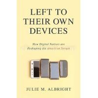 ราคา หนังสือ LEFT TO THEIR OWN DEVICES: HOW DIGITAL NATIVES ARE RESHAPING THE AMERICAN DREAM (HC) (9781633884441)