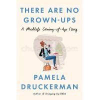 ราคา หนังสือ THERE ARE NO GROWN-UPS: A MIDLIFE COMING-OF-AGE STORY (HC) (9781594206375)