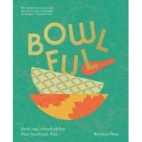 ราคา หนังสือ BOWLFUL: FRESH AND VIBRANT DISHES FROM SOUTHEAST ASIA (9781911682325)